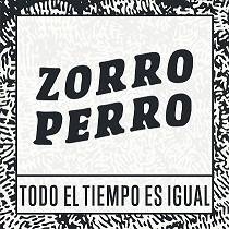 Zorroperro : Todo el Tiempo es Igual